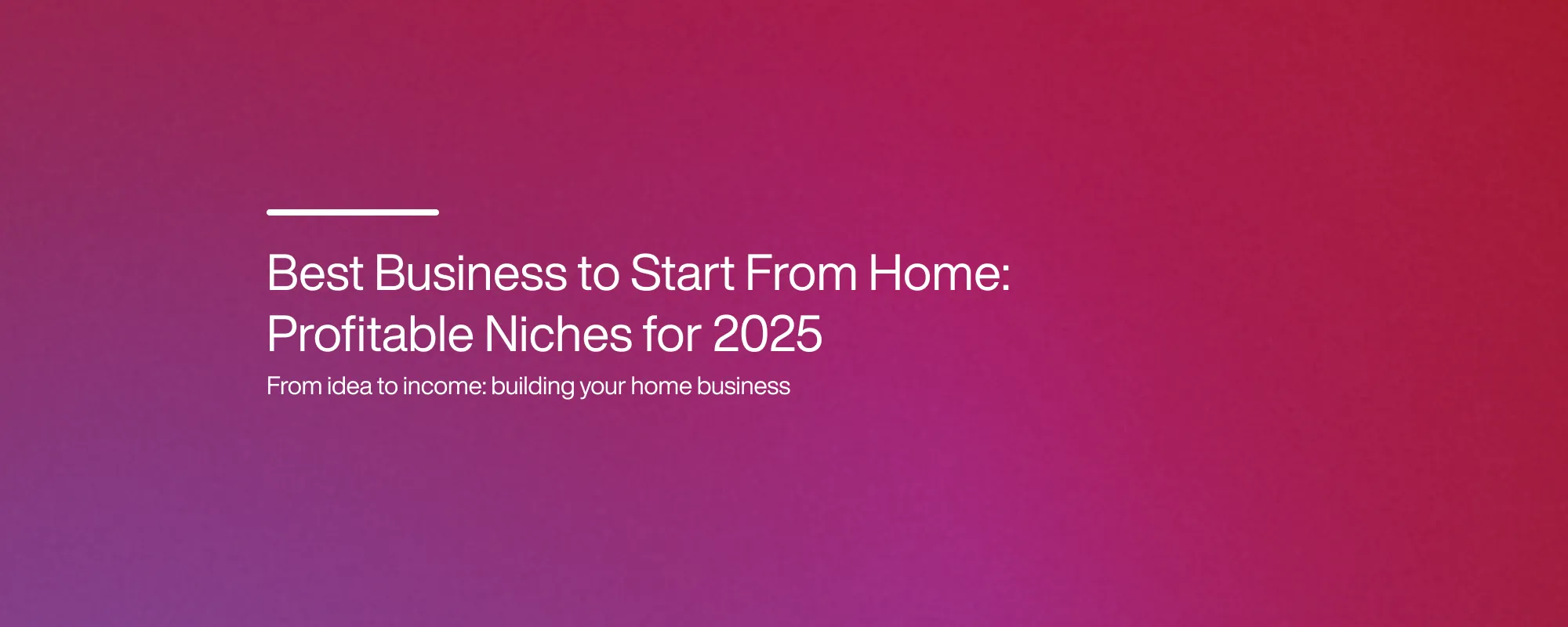 Cover image for Best Business to Start From Home: Profitable Niches for 2025