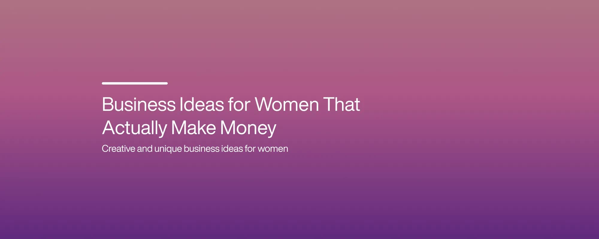 Cover image for Business Ideas for Women That Actually Make Money
