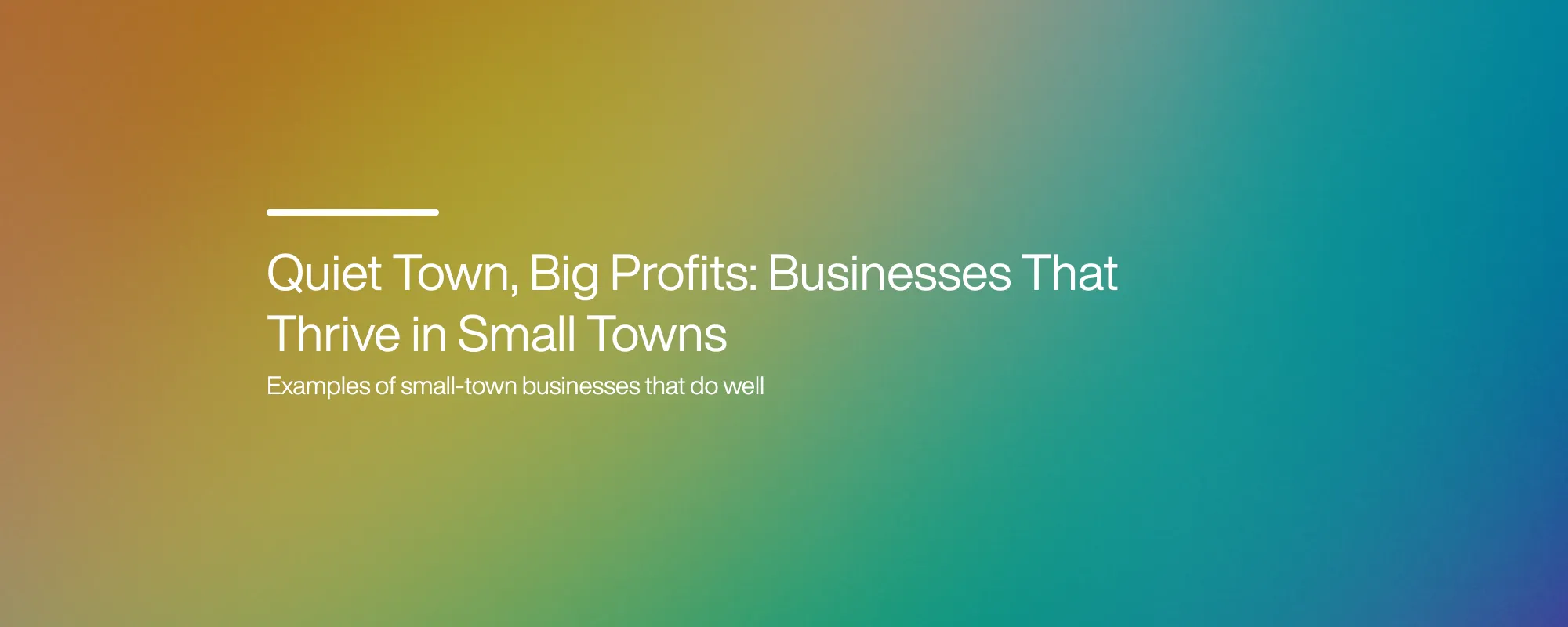 Cover image for Quiet Town, Big Profits: Businesses That Thrive in Small Towns