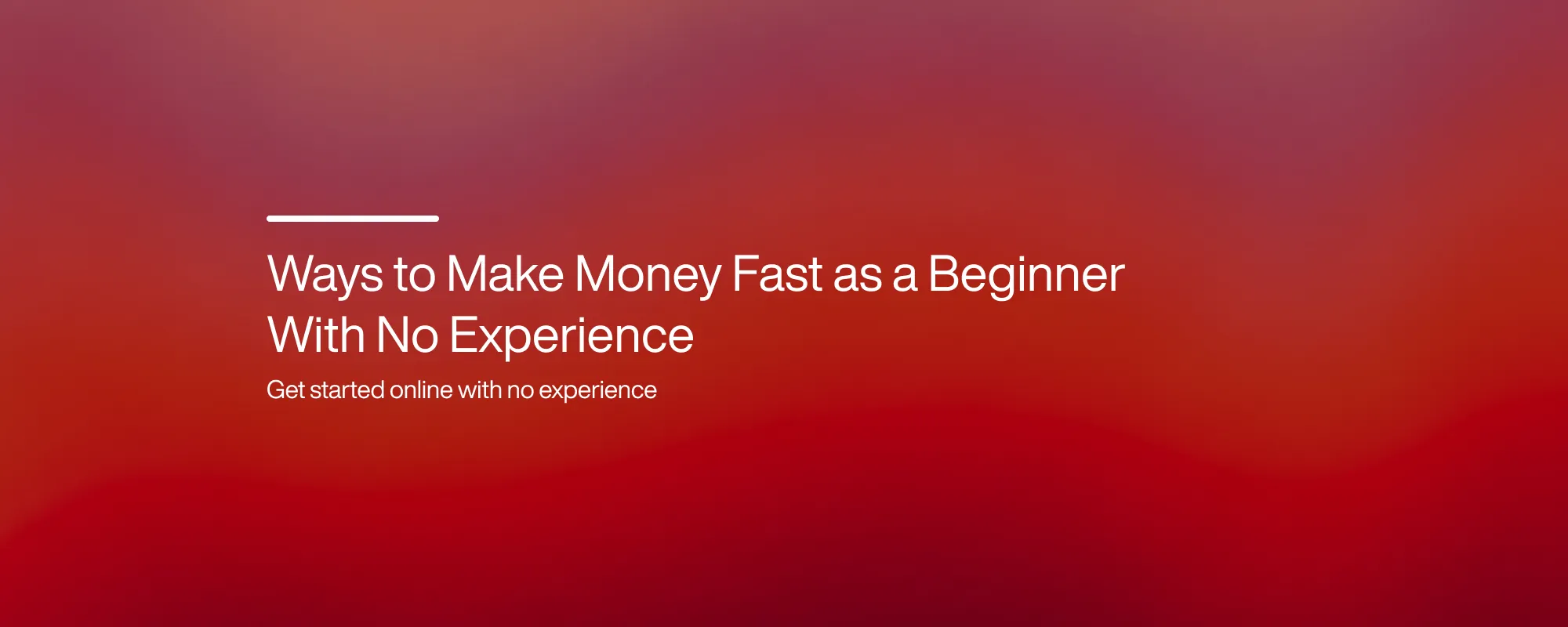 Cover image for Ways to Make Money Fast as a Beginner With No Experience