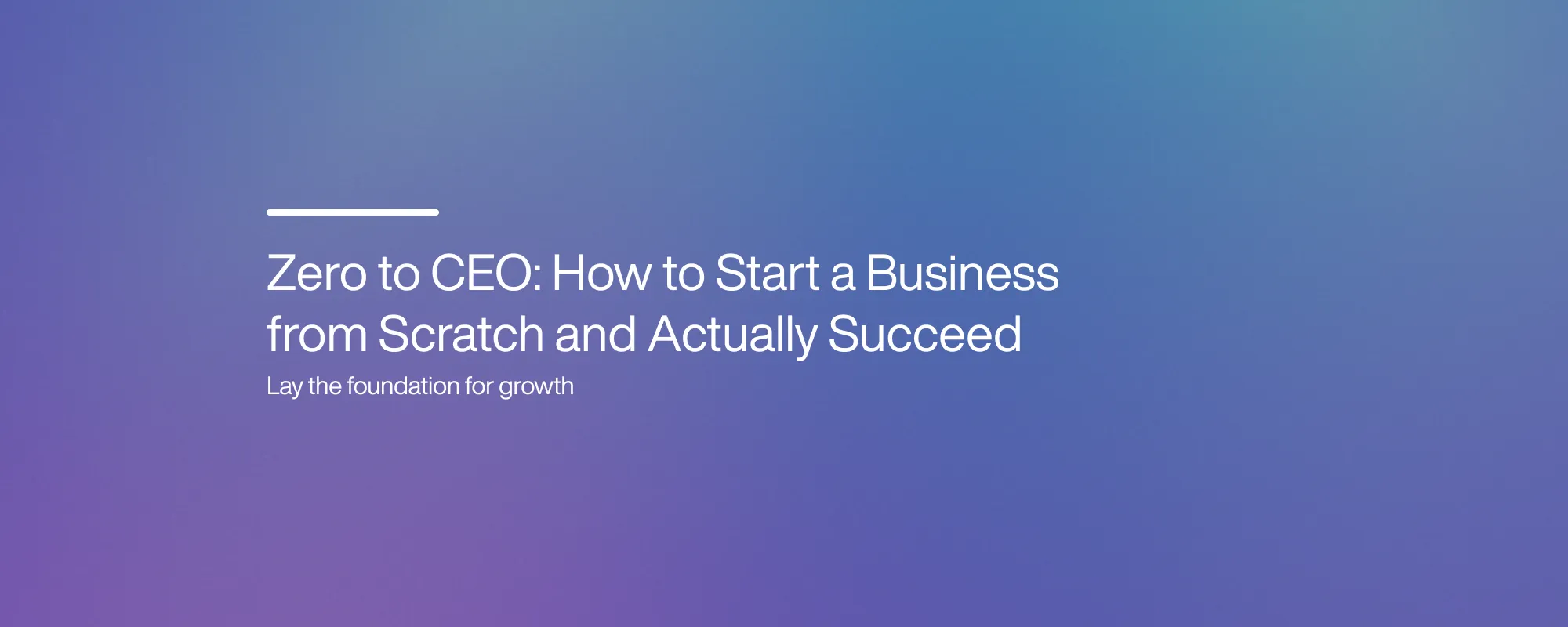 Cover image for Zero to CEO: How to Start a Business from Scratch and Actually Succeed