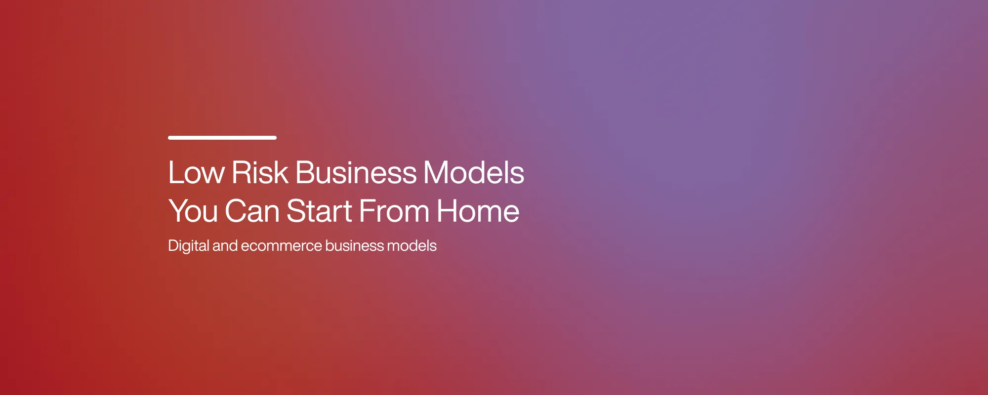 Cover image for Low Risk Business Models You Can Start From Home