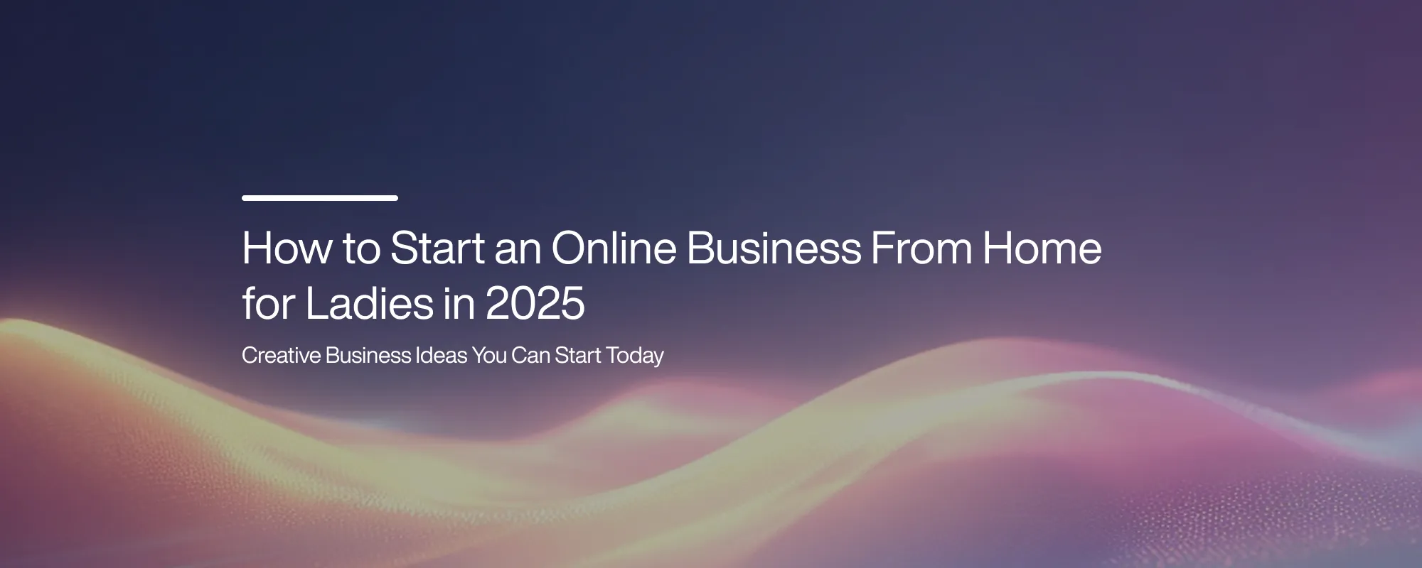 Cover image for How to Start an Online Business From Home for Ladies in 2025