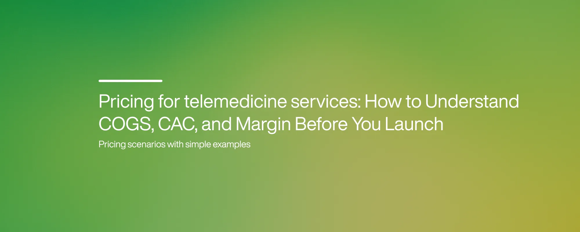 Cover image for Pricing for telemedicine services: How to Understand COGS, CAC, and Margin Before You Launch