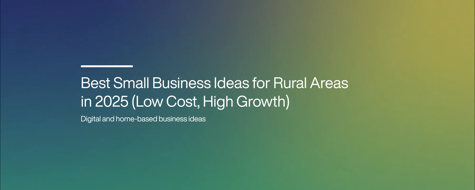 Cover image for Best Small Business Ideas for Rural Areas in 2025 (Low Cost, High Growth)