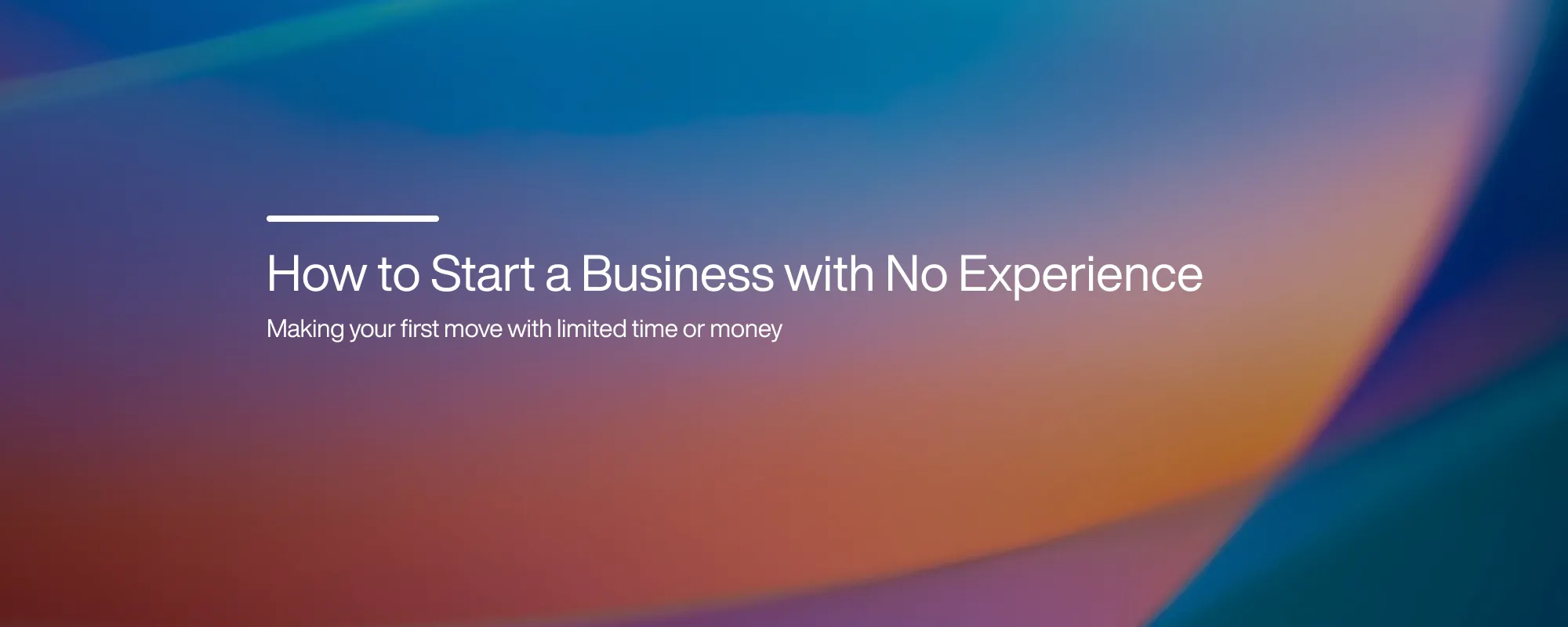 Cover image for How to Start a Business with No Experience