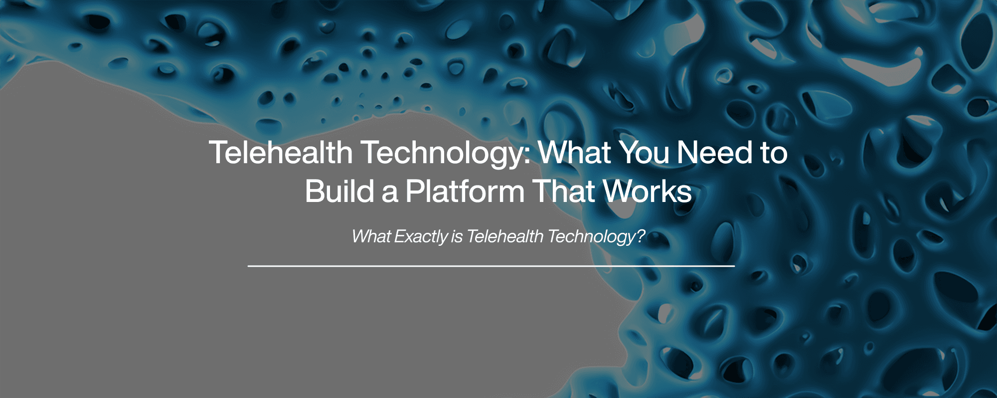 Telehealth Technology: What You Need to Build a Platform That Works