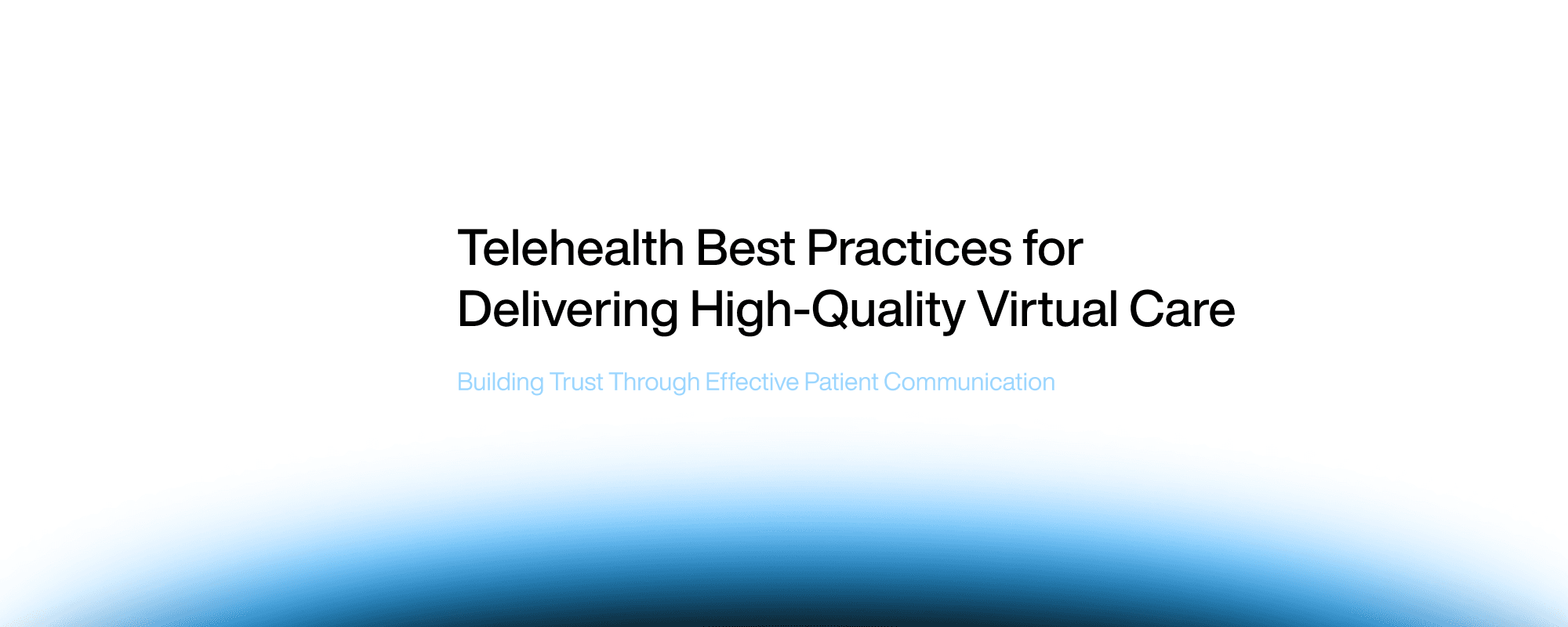 Telehealth Best Practices for Delivering High-Quality Virtual Care