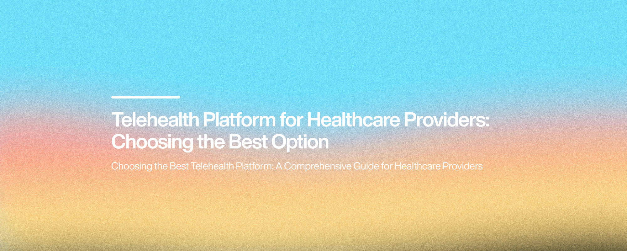 Telehealth Platform for Healthcare Providers: Choosing the Best Option