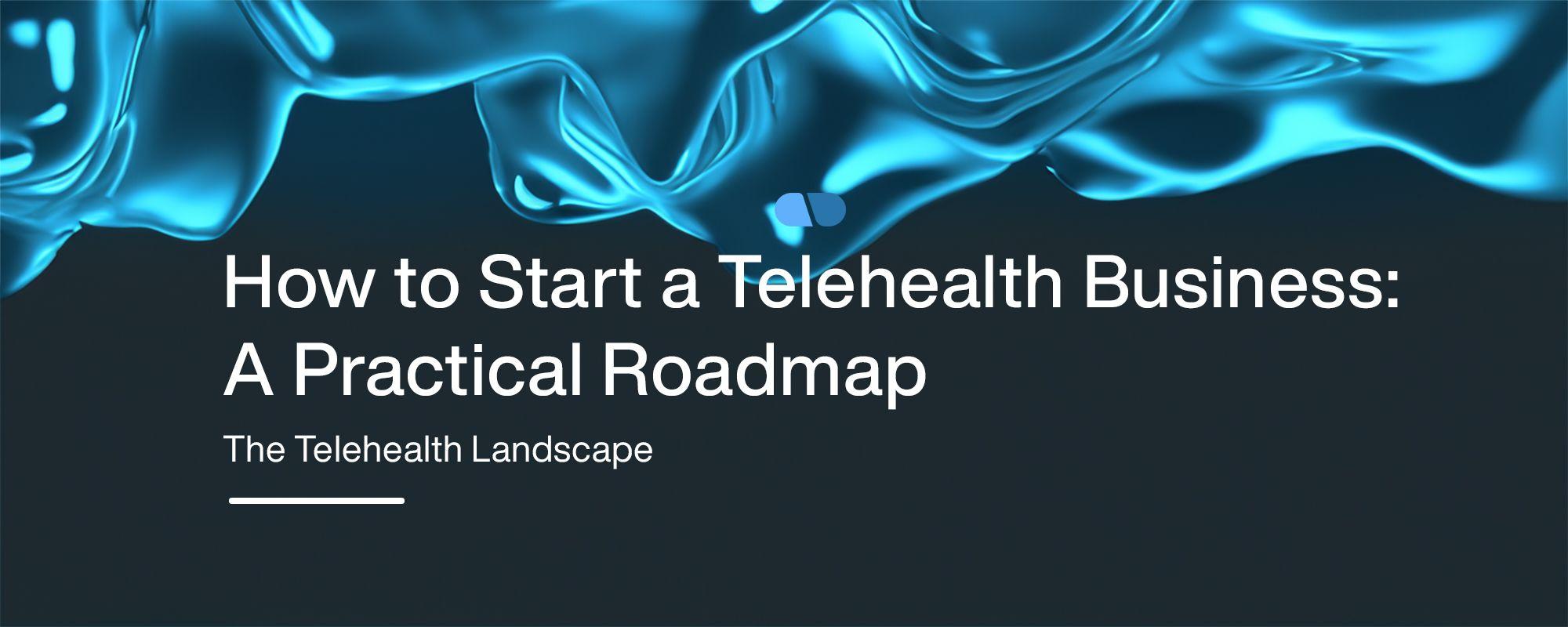 How to start a telehealth company