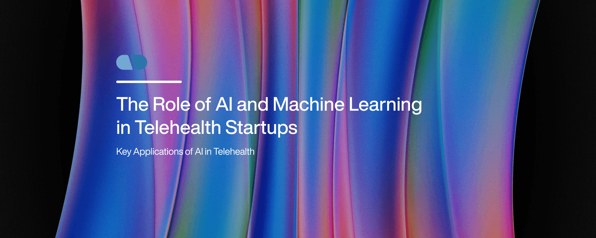 The Role of AI and Machine Learning in Telehealth Startups