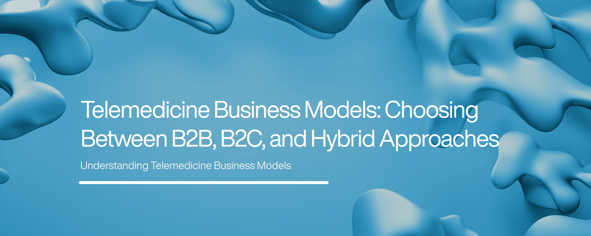 Telemedicine Business Models: Choosing Between B2B, B2C, and Hybrid Approaches