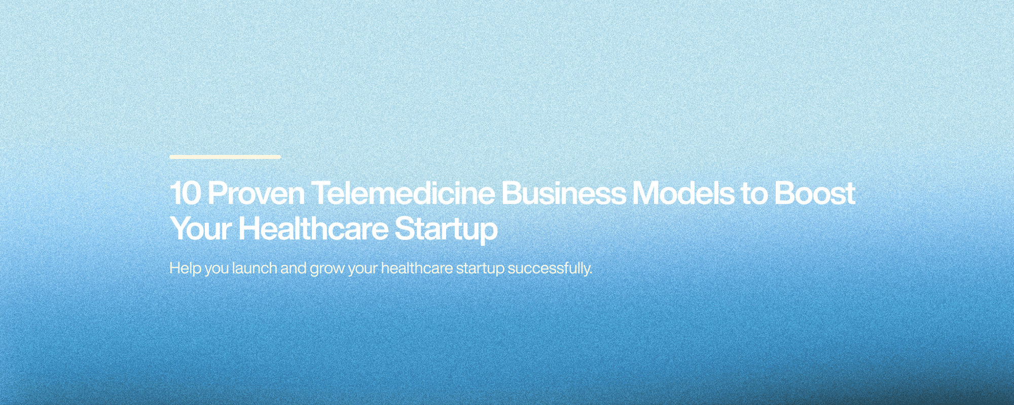 10 Proven Telemedicine Business Models to Boost Your Healthcare Startup