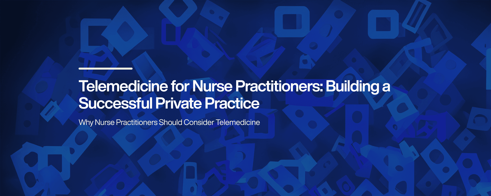 Telemedicine for Nurse Practitioners: Building a Successful Private Practice