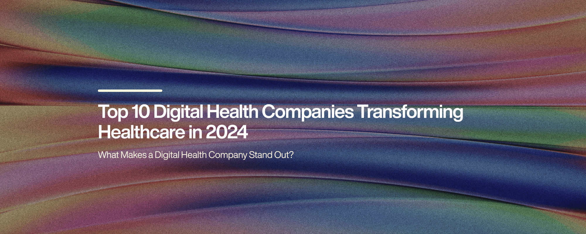 Top 10 Digital Health Companies Transforming Healthcare in 2024