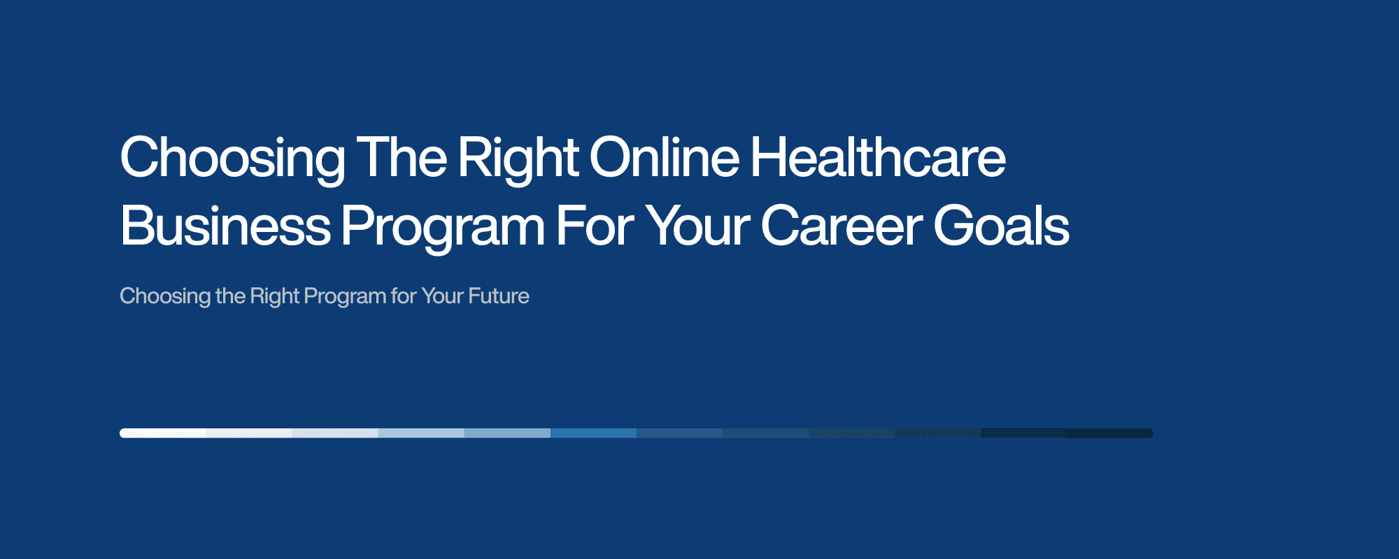 Choosing The Right Online Healthcare Business Program For Your Career Goals