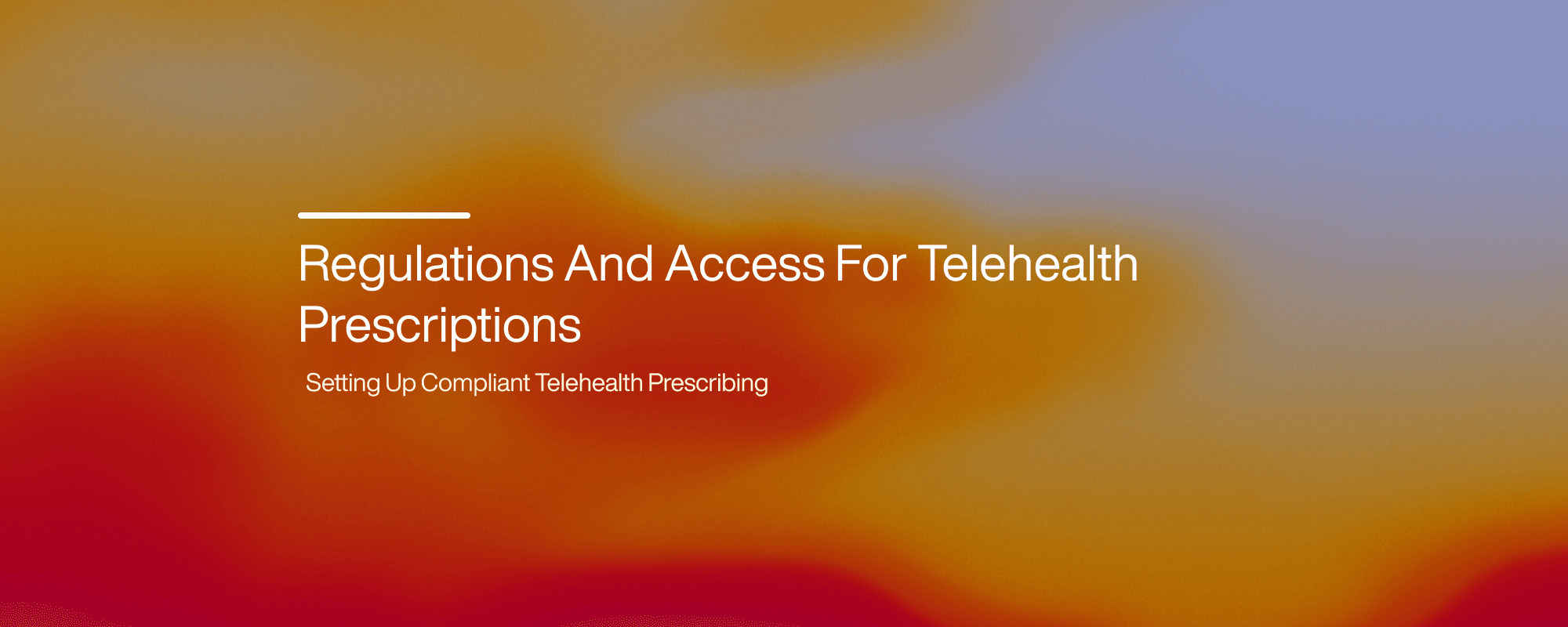 Cover image for Regulations And Access For Telehealth Prescriptions