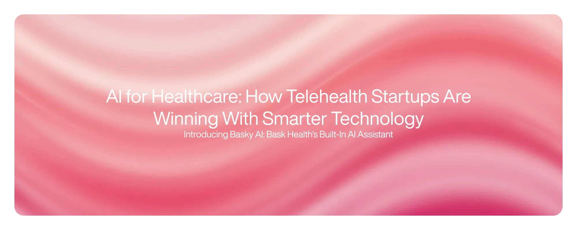 AI for Healthcare: How Telehealth Startups Are Winning With Smarter Technology
