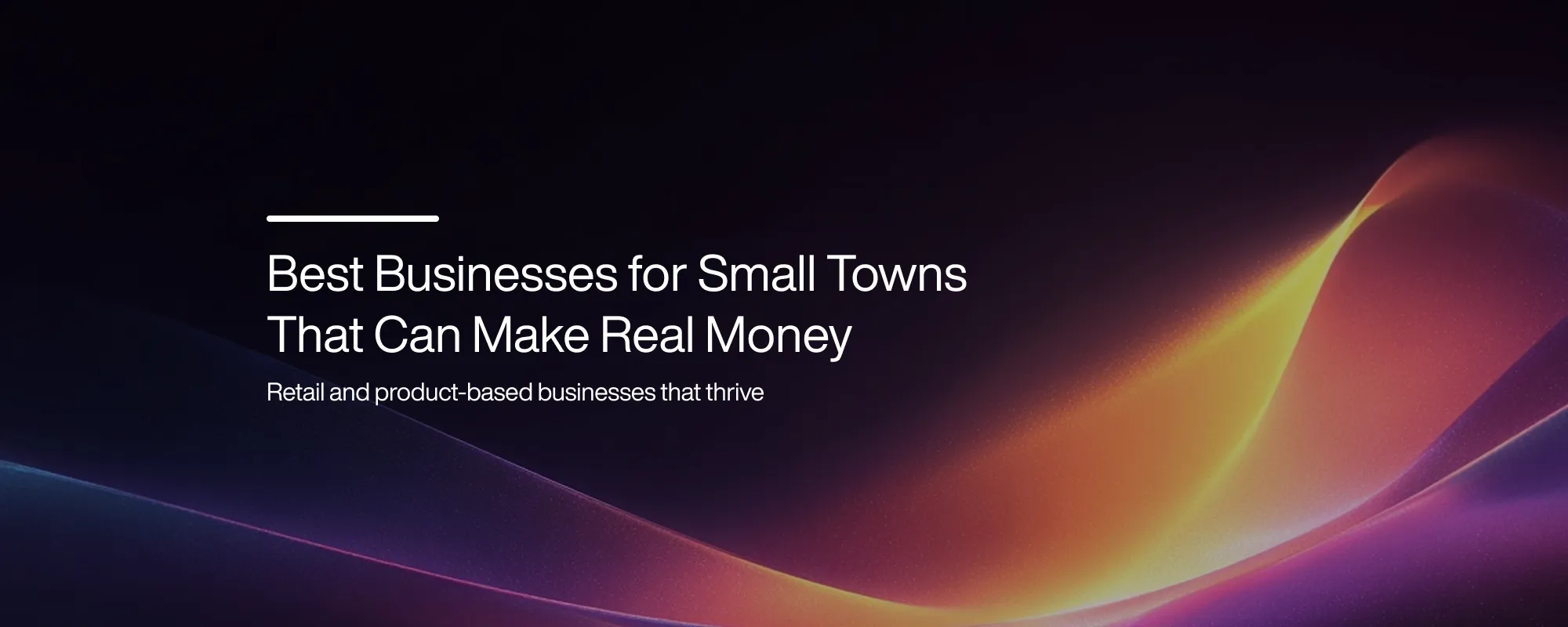 Best Businesses for Small Towns That Can Make Real Money