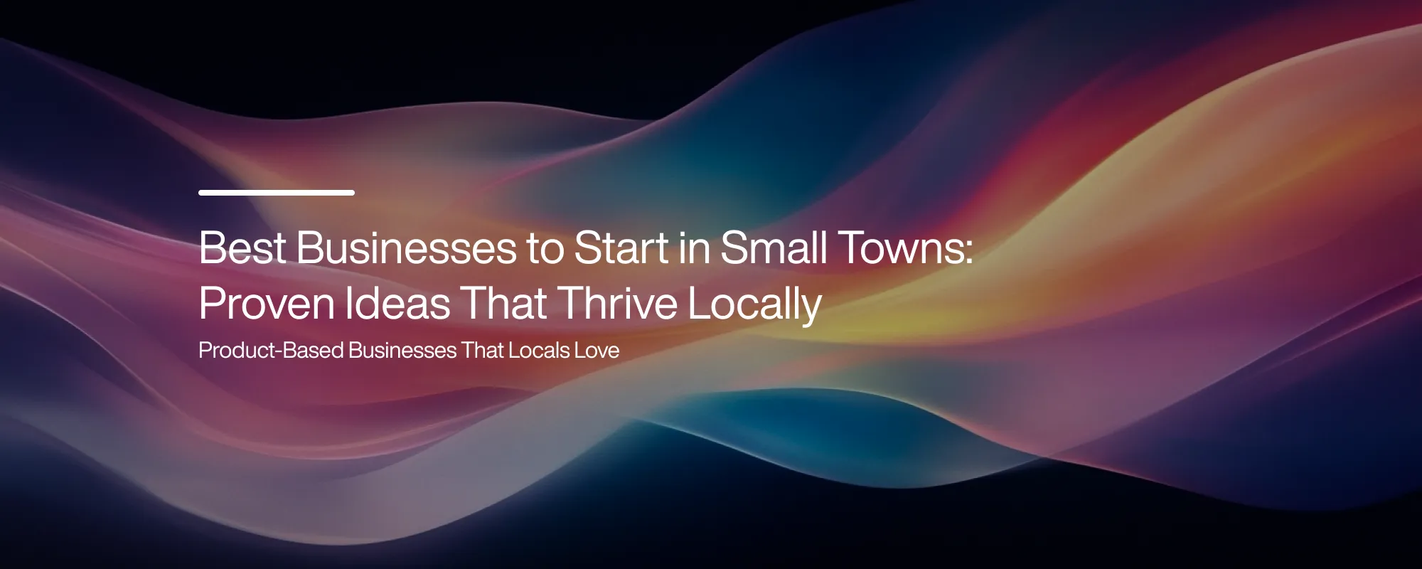 Cover image for Best Businesses to Start in Small Towns: Ideas That Work