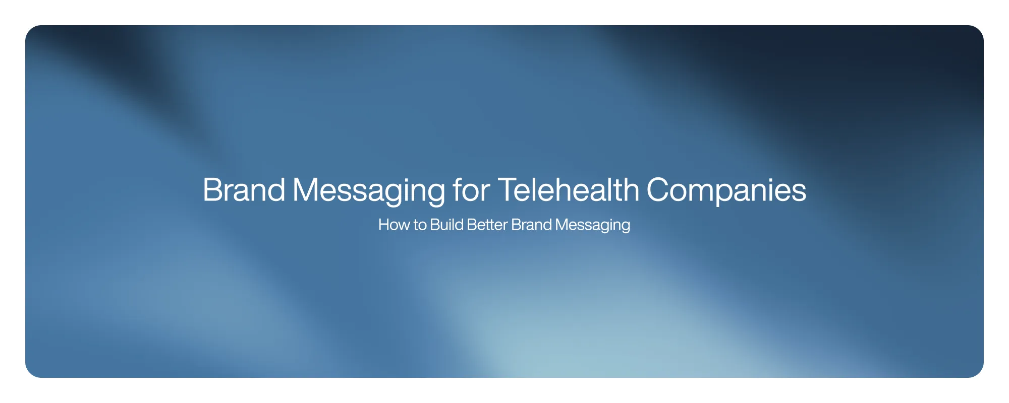 Cover image for Brand Messaging for Telehealth Companies