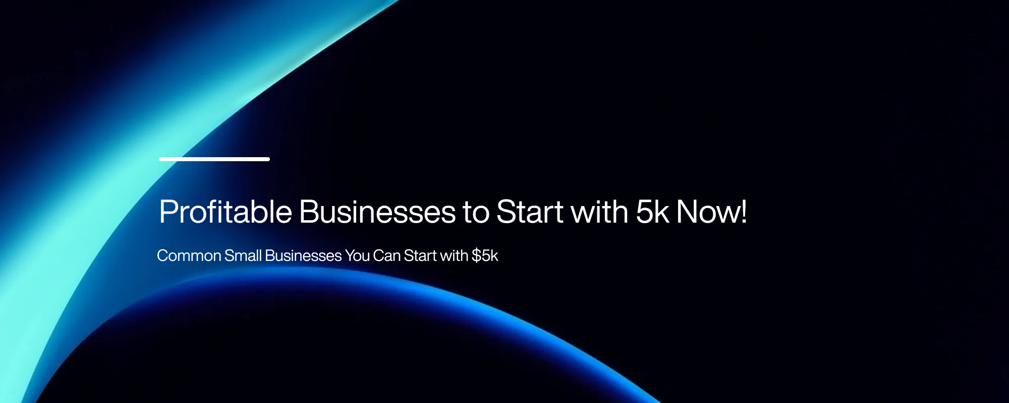 Cover image for Profitable Businesses to Start with 5k Now!