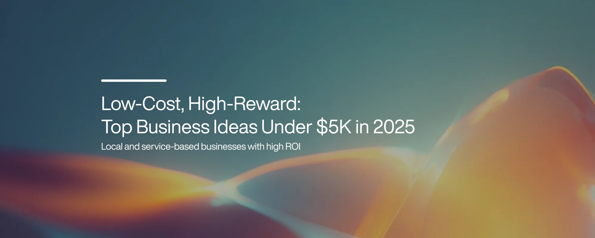 Low-Cost, High-Reward: Top Business Ideas Under $5K in 2025