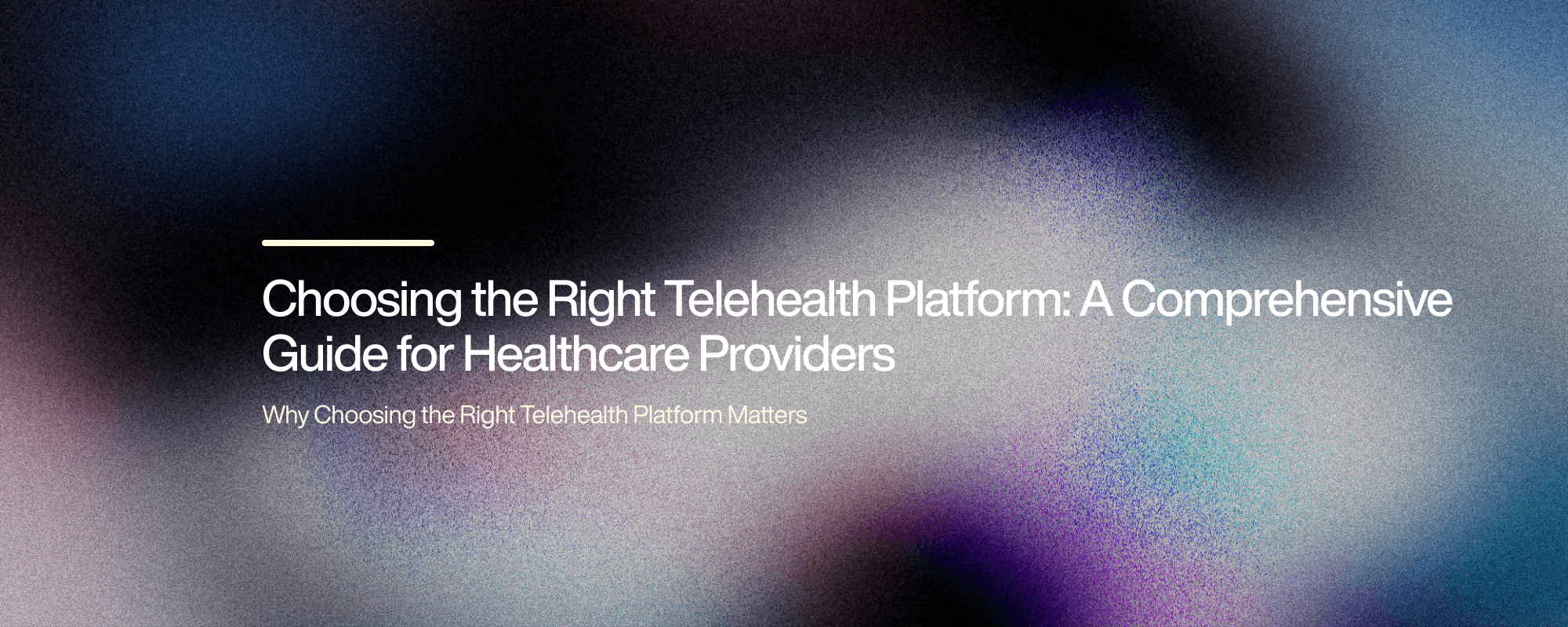 Cover image for Choosing the Right Telehealth Platform: A Healthcare Provider’s Guide
