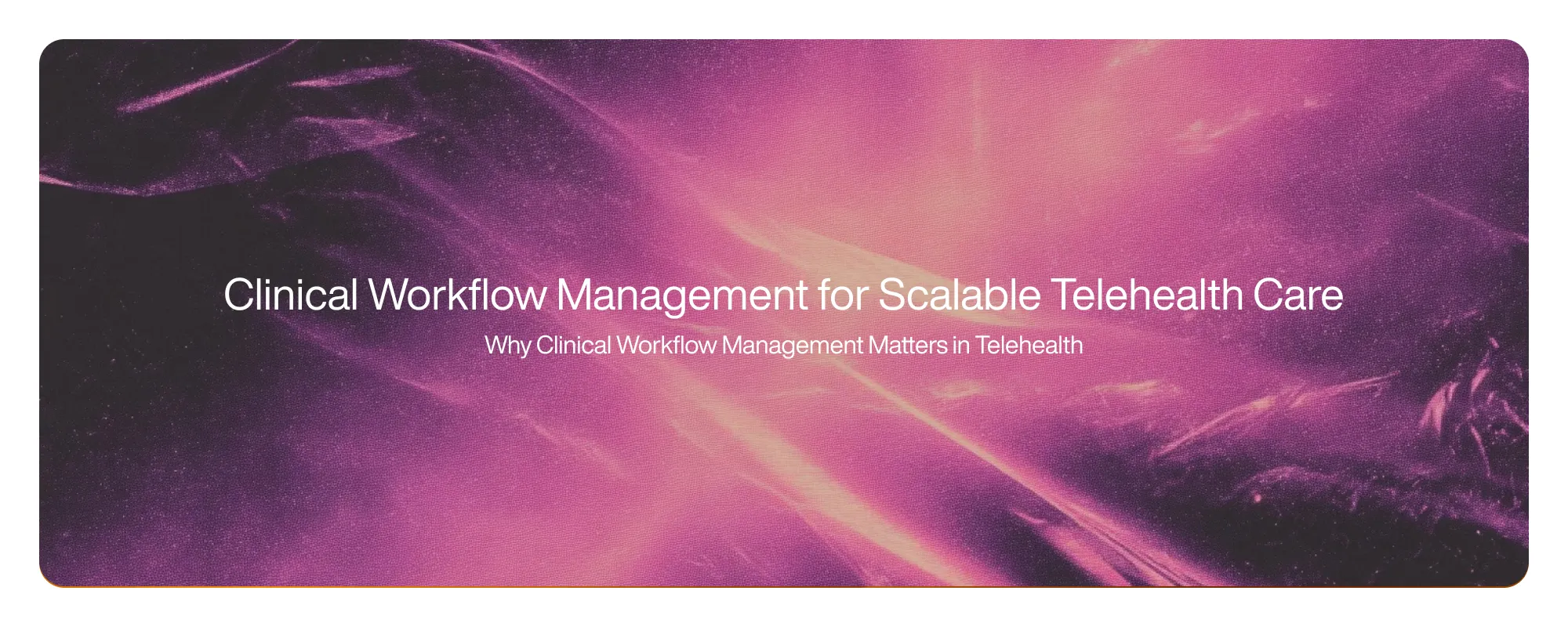 Cover image for Clinical Workflow Management for Scalable Telehealth Care