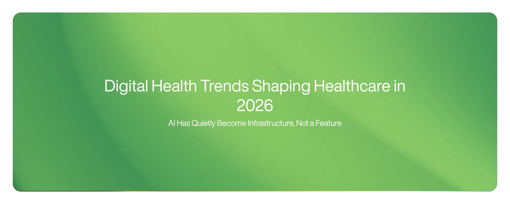 Cover image for Digital Health Trends Shaping Healthcare in 2026