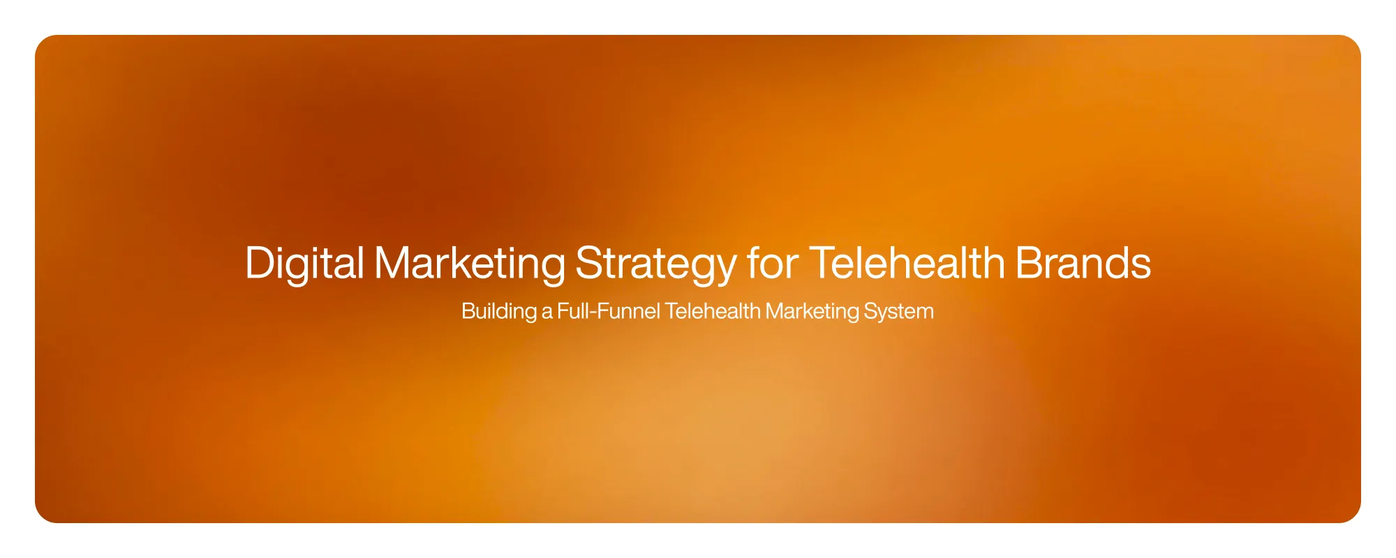Digital Marketing Strategy for Telehealth Brands