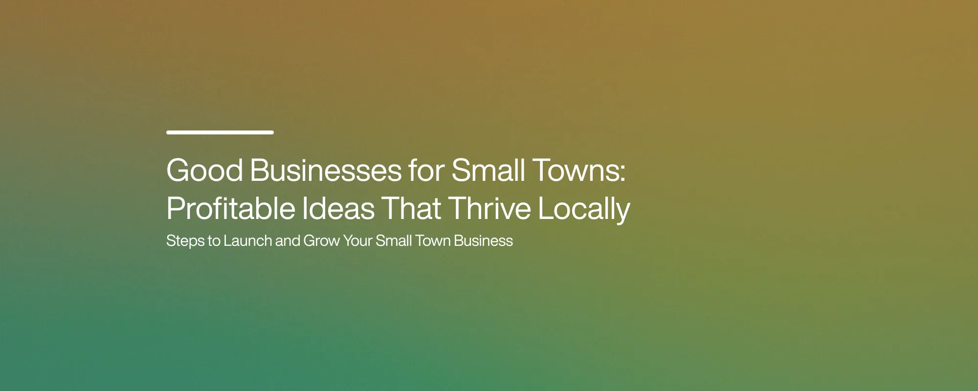 Good Businesses for Small Towns: Profitable Ideas That Thrive Locally