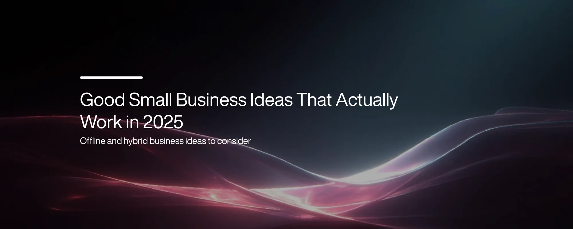 Cover image for Good Small Business Ideas That Actually Work in 2025
