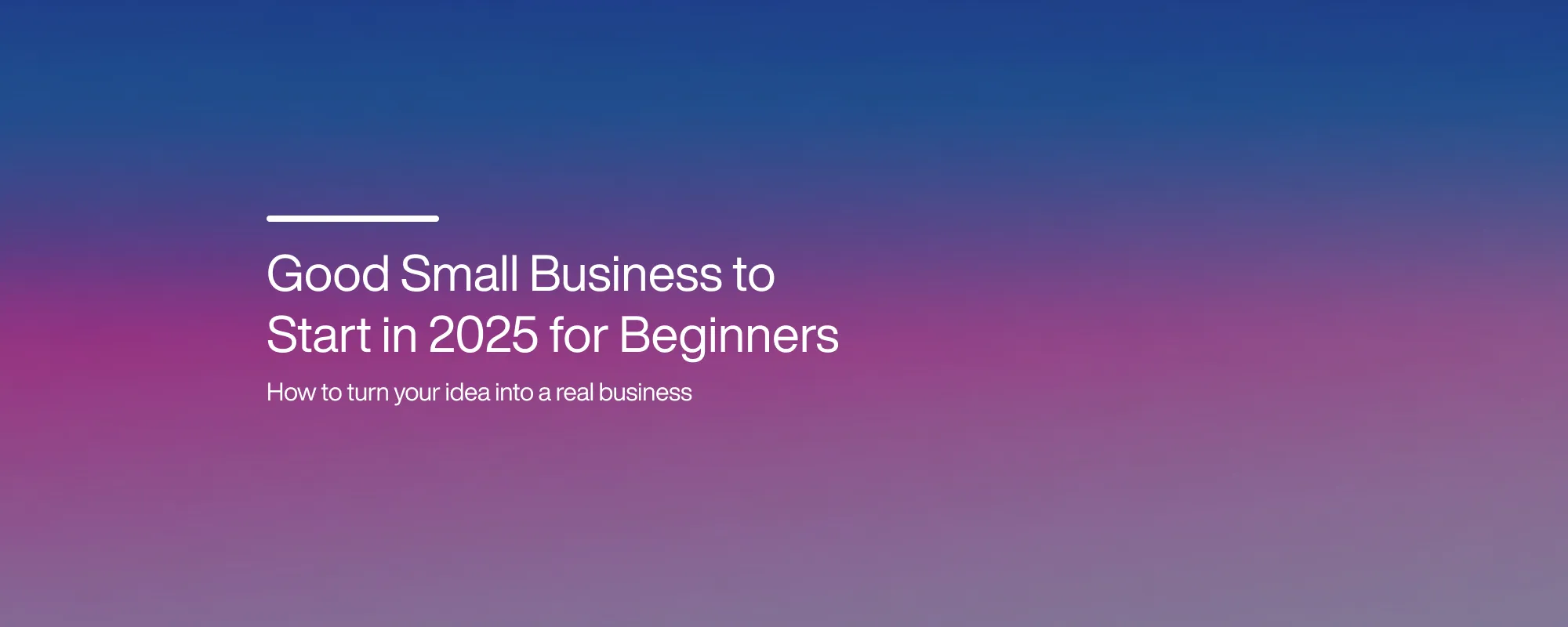Good Small Business to Start in 2025 for Beginners