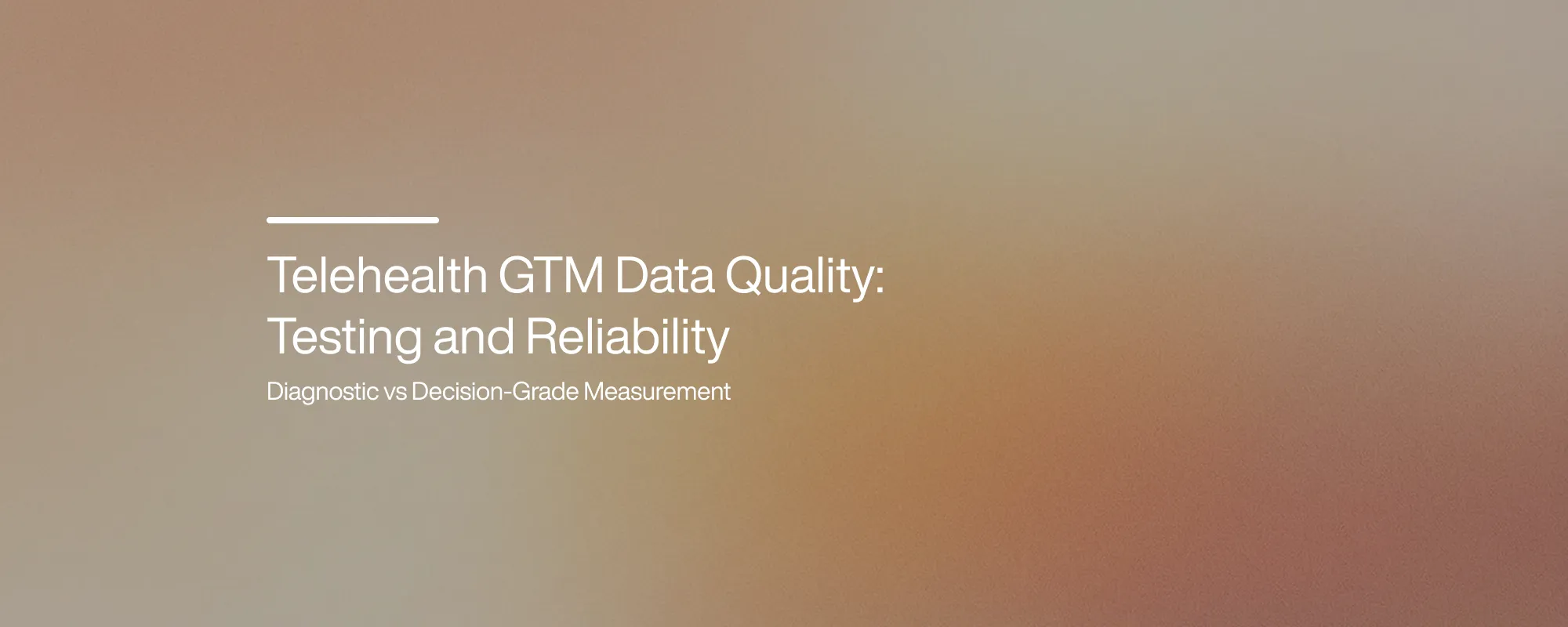 Telehealth GTM Data Quality: Testing and Reliability