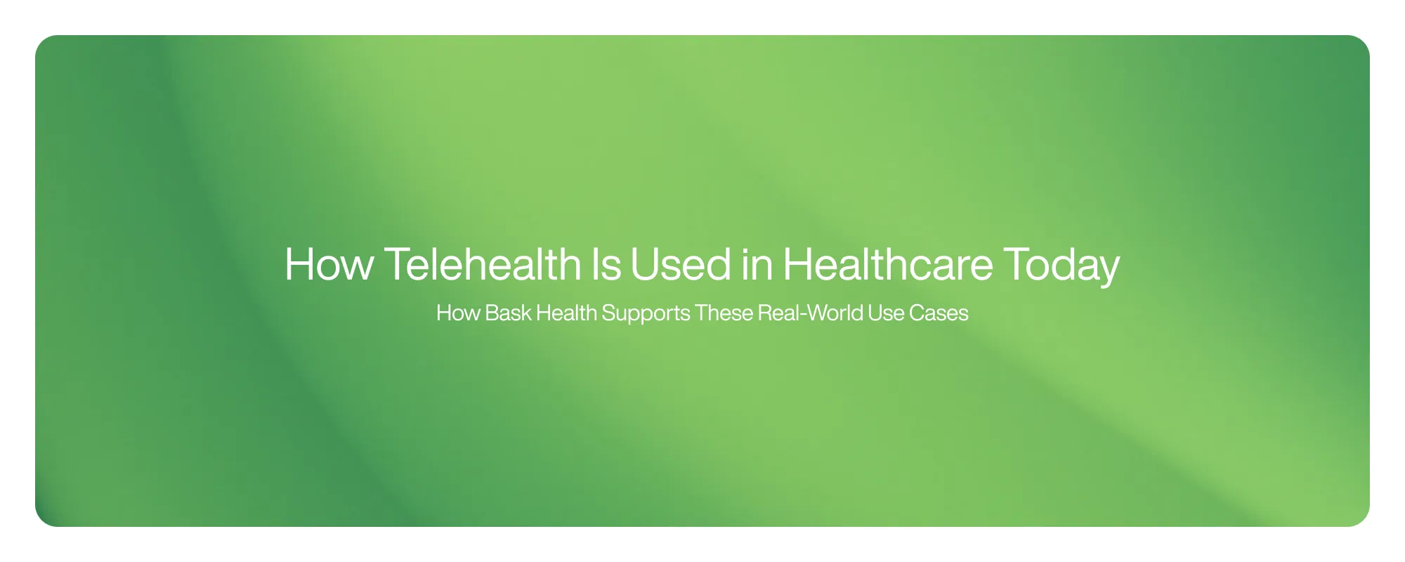 Cover image for How Telehealth Is Used in Healthcare Today