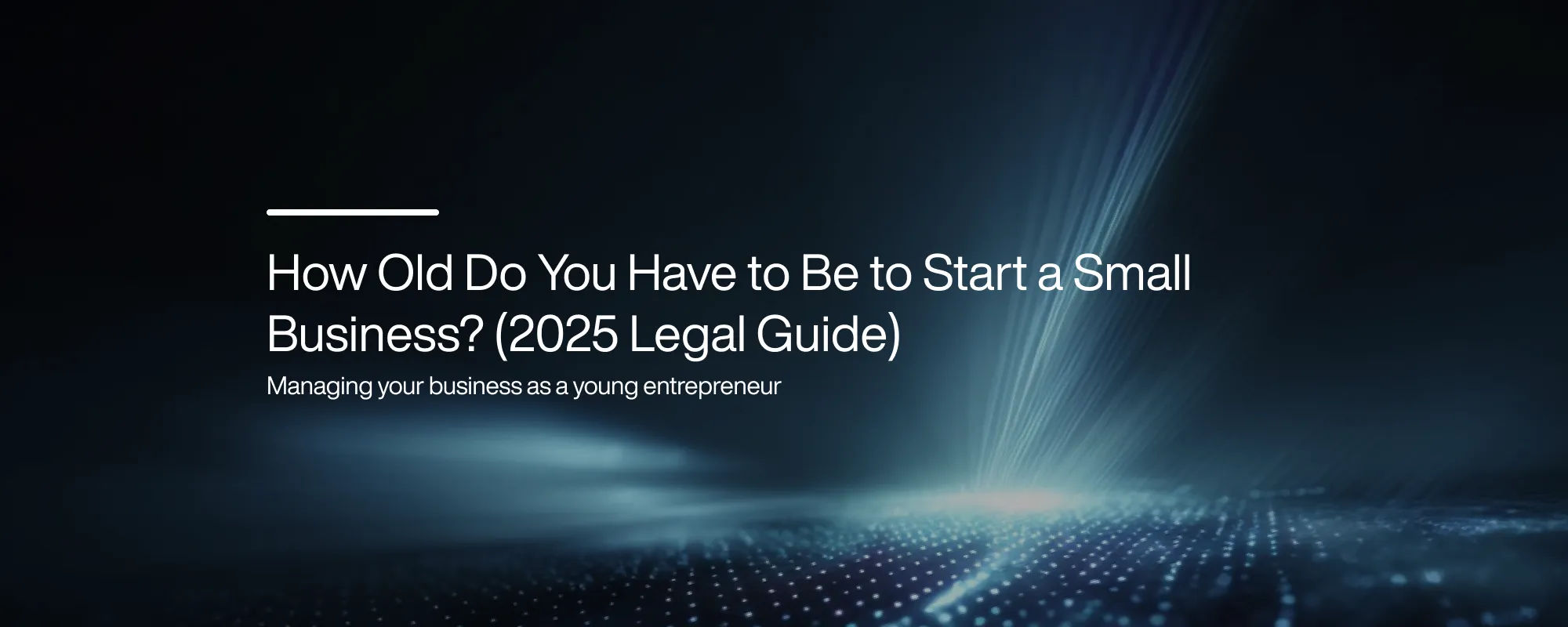 Cover image for How Old Do You Have to Be to Start a Small Business?