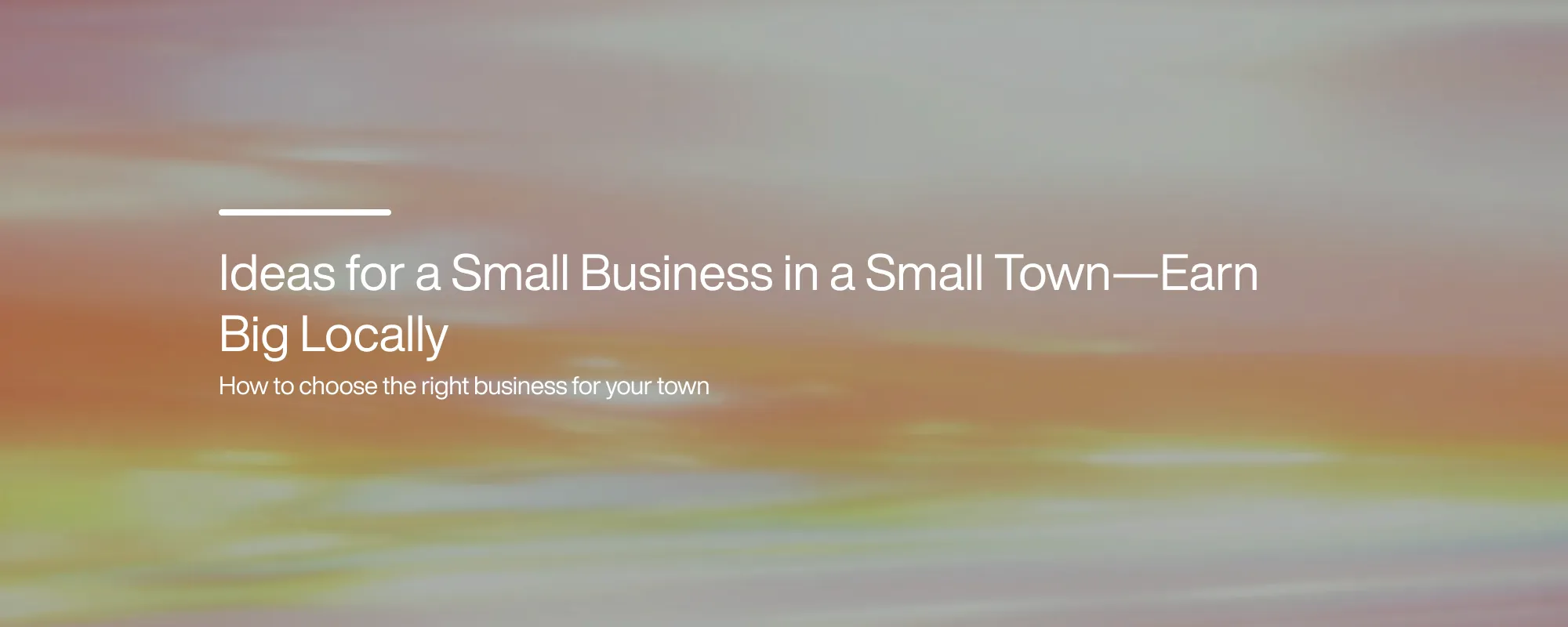 Cover image for Ideas for a Small Business in a Small Town—Earn Big Locally