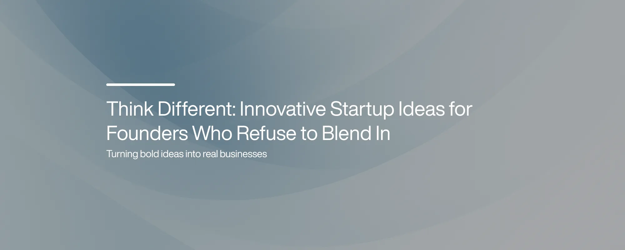 Cover image for Think Different: Innovative Startup Ideas for Founders Who Refuse to Blend In
