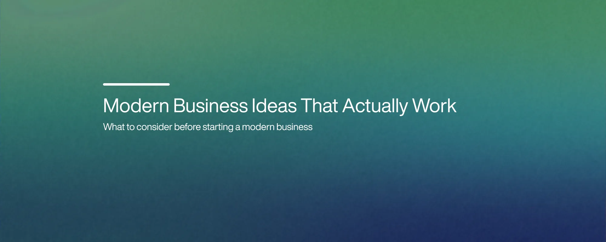 Modern Business Ideas That Actually Work