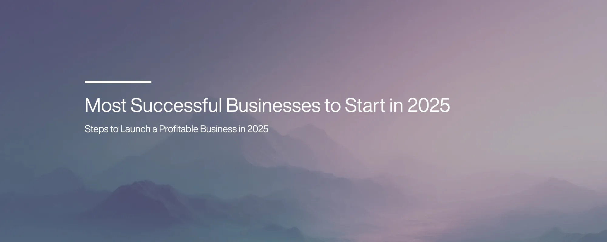 Cover image for Most Successful Businesses to Start in 2025