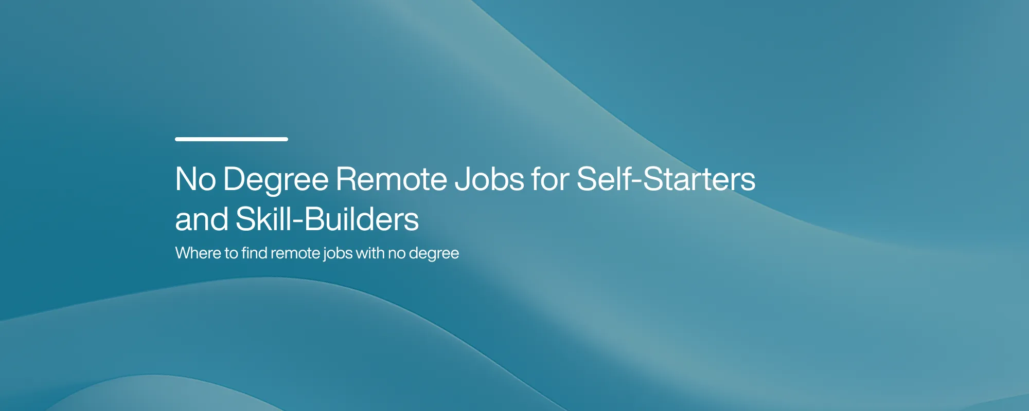 Cover image for No Degree Remote Jobs for Self-Starters and Skill-Builders