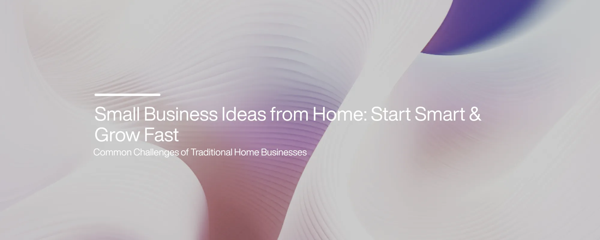 Cover image for Small Business Ideas from Home: Start Smart & Grow Fast