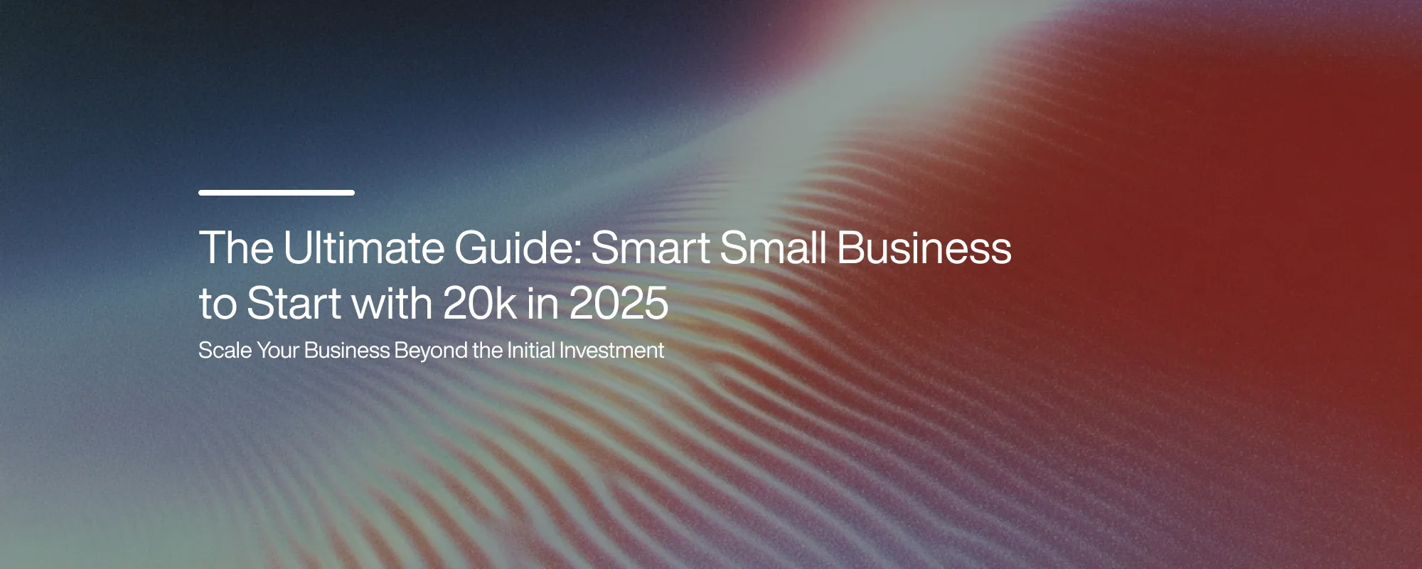 The Ultimate Guide: Smart Small Business to Start with 20k in 2025