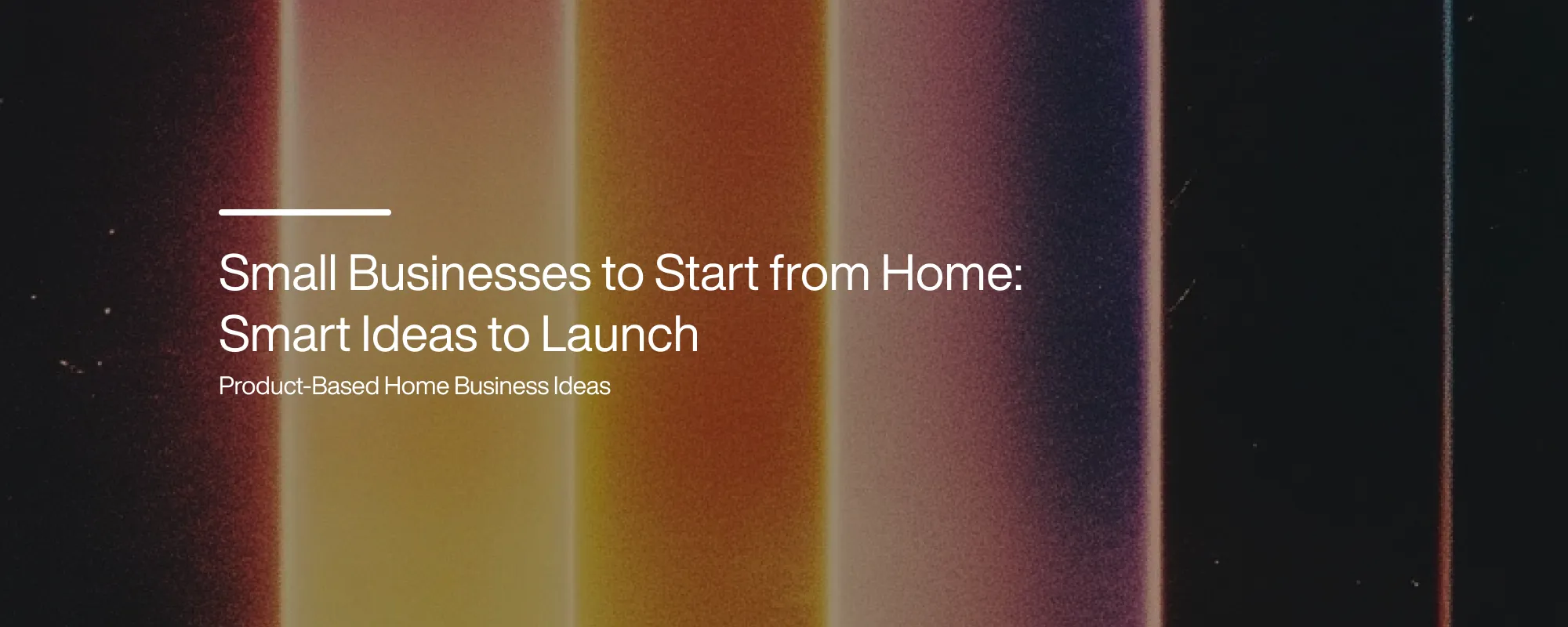Cover image for Small Businesses To Start From Home