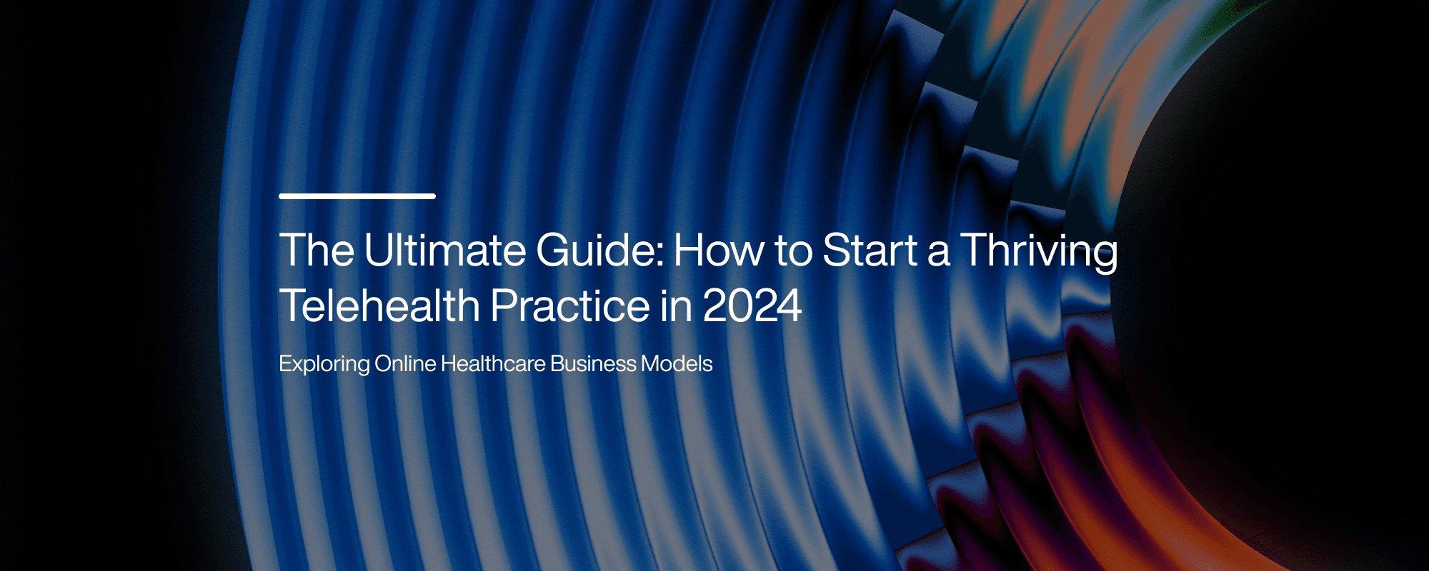 Cover image for How to Start a Telehealth Practice: Plan, Build, and Launch