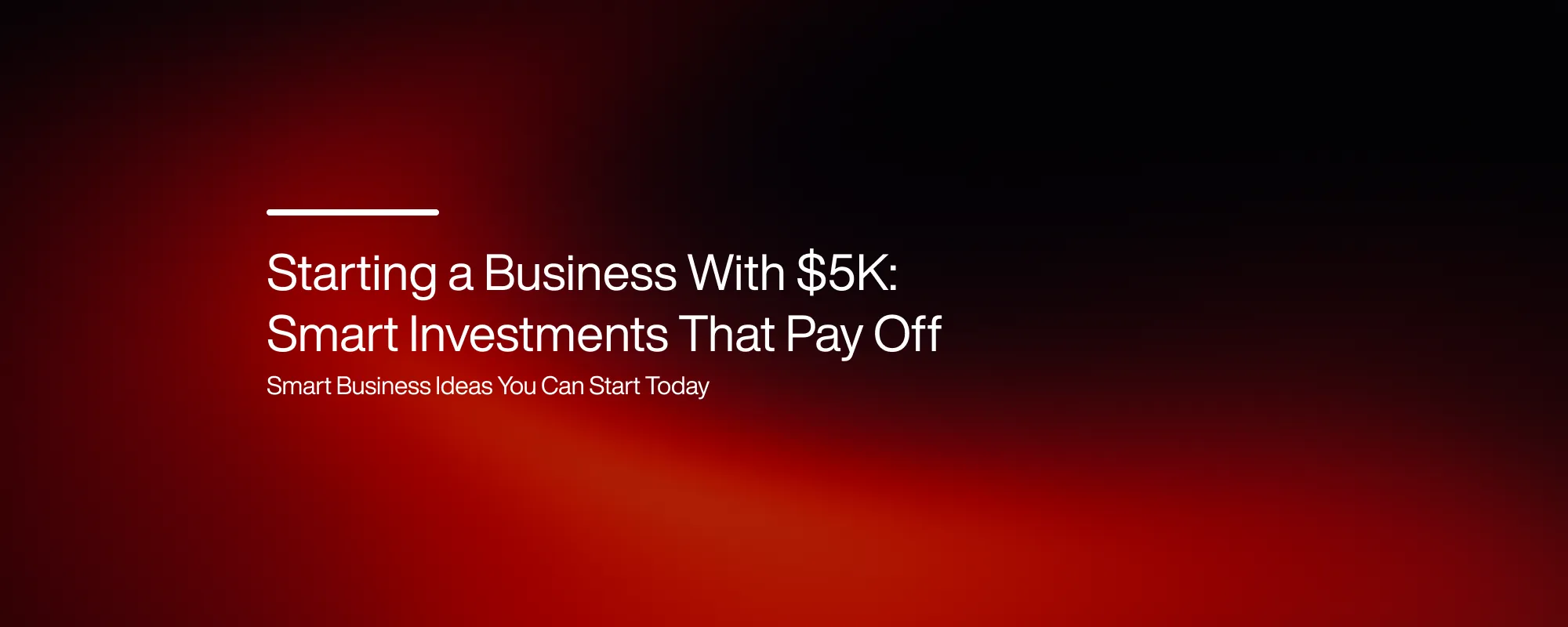 Cover image for Starting a Business With $5K: Smart Investments That Pay Off
