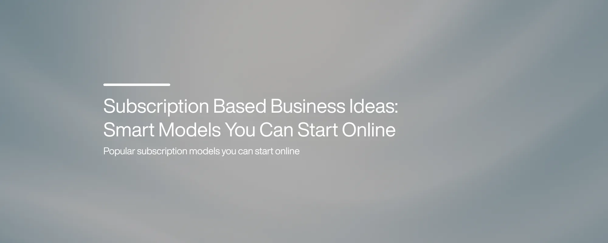 Subscription Based Business Ideas: Smart Models You Can Start Online