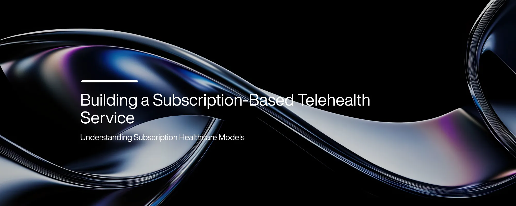 Cover image for Building a Subscription-Based Telehealth Service
