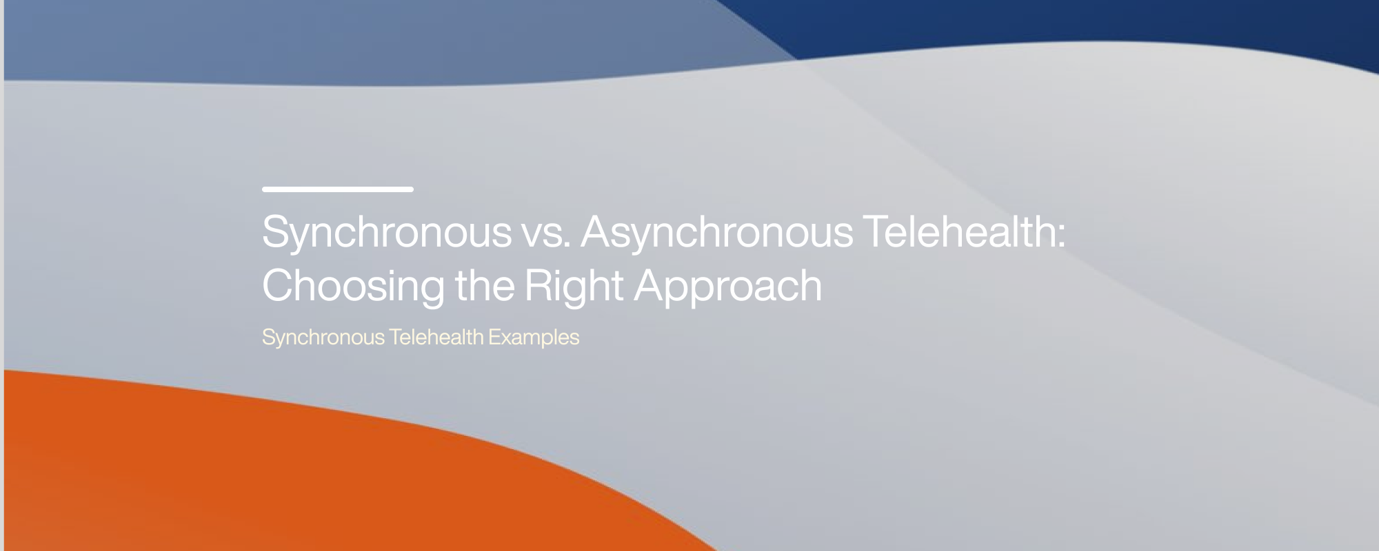 Cover image for Synchronous vs. Asynchronous Telehealth: Choosing the Right Approach